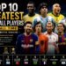 Top 10 Greatest Football Players of All Time – The Definitive Ranking