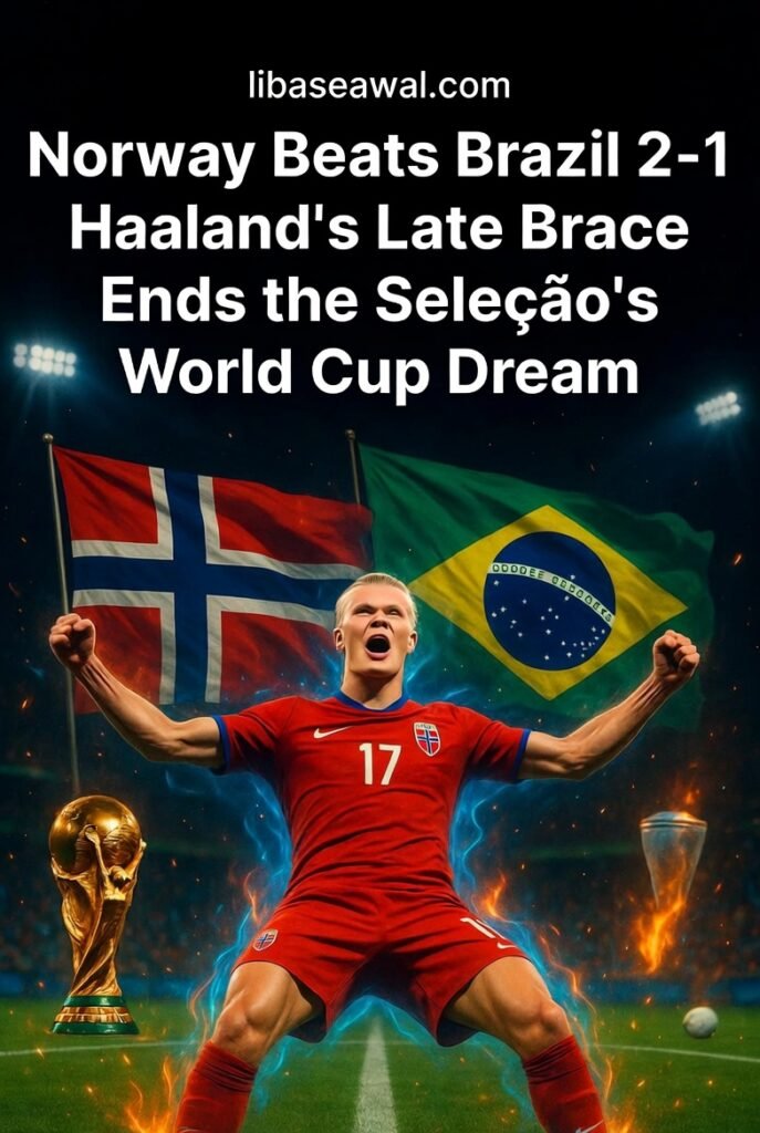 Norway Beats Brazil 2-1 — Haaland's Late Brace Ends the Seleção's World Cup Dream