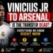 Vinicius Jr to Arsenal – Is the Transfer Dead? Everything We Know Right Now